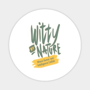 Witty by nature Magnet